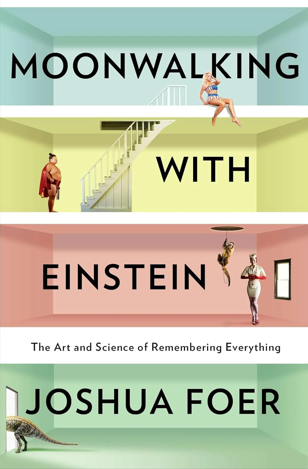 Moonwalking With Einstein: The Art and Science of Remembering Everything Hardcover  March 3, 2011