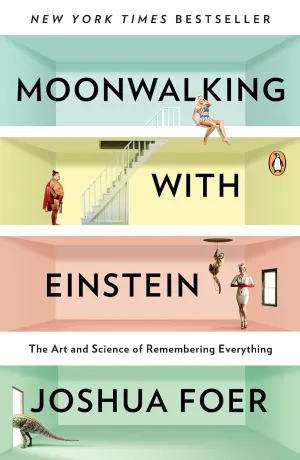 Moonwalking with Einstein: The Art and Science of Remembering Everything Paperback  February 28, 2012