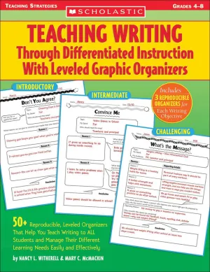 Teaching Writing Through Differentiated Instruction With Leveled Graphic Organizers (Teaching Strategies) 8.2.2005 Edition